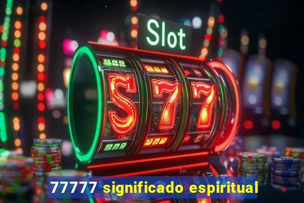77777 significado espiritual